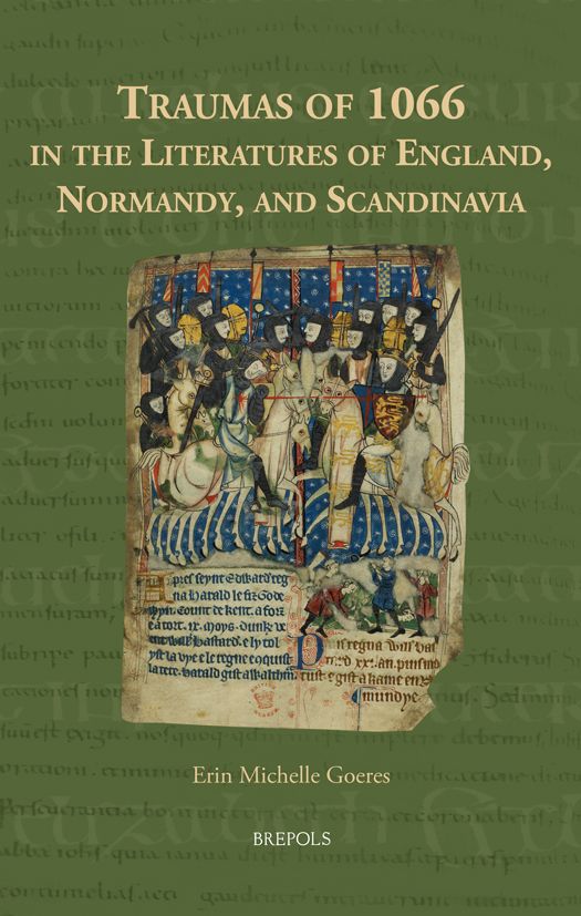 Erin Michelle Goeres, Traumas of 1066 in the Literatures of England, Normandy, and Scandinavia