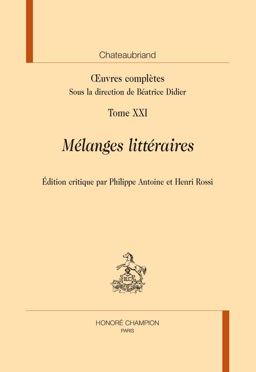 Chateaubriand, Œuvres complètes, tome XXI. Mélanges littéraires (éd. Philippe Antoine et Henri Rossi)