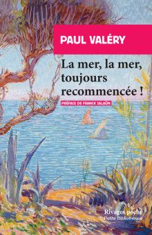 Paul Valery, La mer, la mer, toujours recommencée !