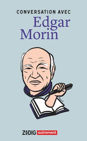 Edgar Morin, Conversation avec Edgar Morin