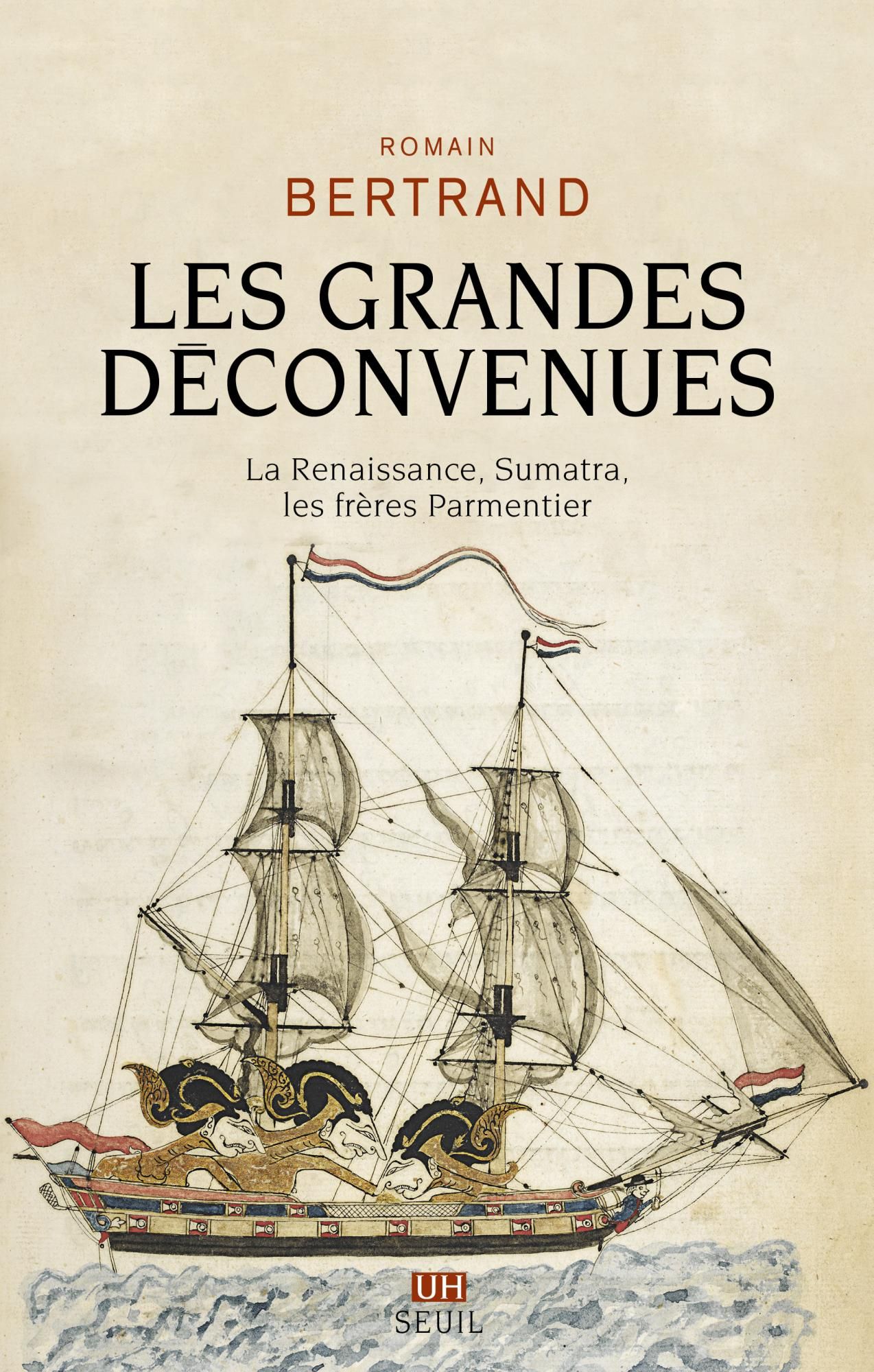 Romain Bertrand, Les grandes déconvenues. La Renaissance, Sumatra, les frères Parmentier