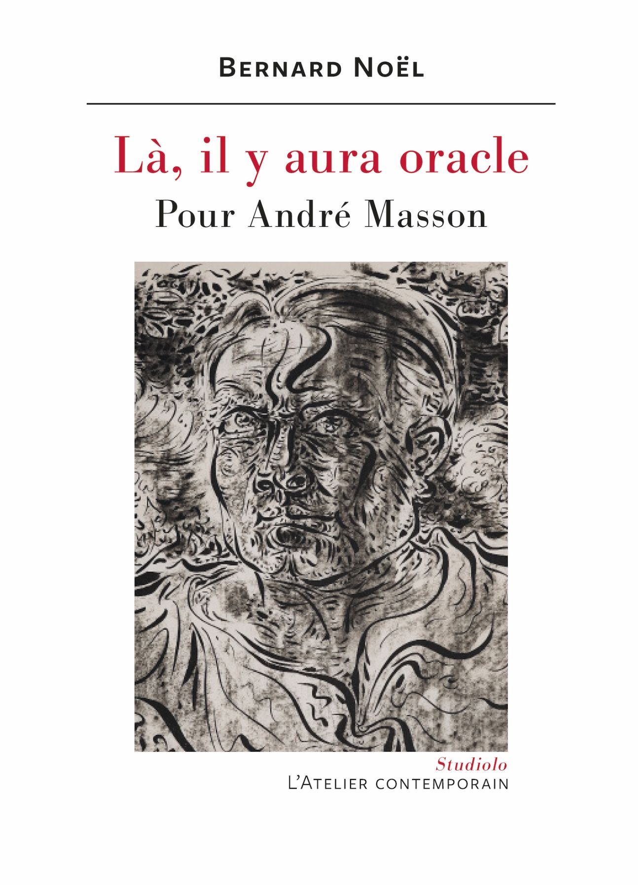 Bernard Noël, Là, il y aura oracle (Pour André Masson)