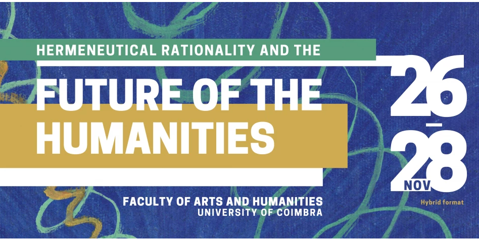 Hermeneutical Rationality and the Future of the Humanities (Coimbra, Portugal, & en ligne)
