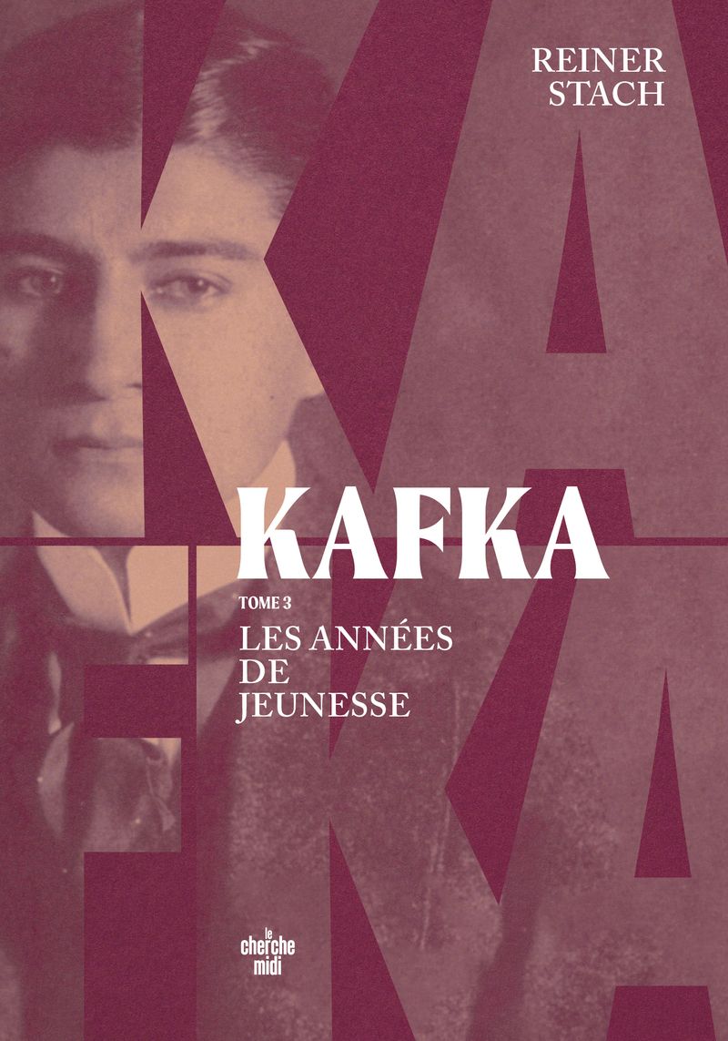 Reiner Stach, Kafka, t. III : Les années de jeunesse