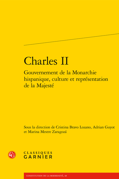 Cristina Bravo Lozano, Adrian Guyot et Marina Mestre Zaragozá (dir.), Charles II. Gouvernement de la Monarchie hispanique, culture et représentation de la Majesté