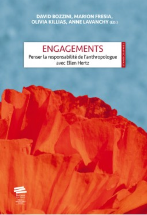 David Bozzini, Marion Fresia, Olivia Killias, Anne Lavanchy, Engagements. Penser la responsabilité de l’anthropologue avec Ellen Hertz