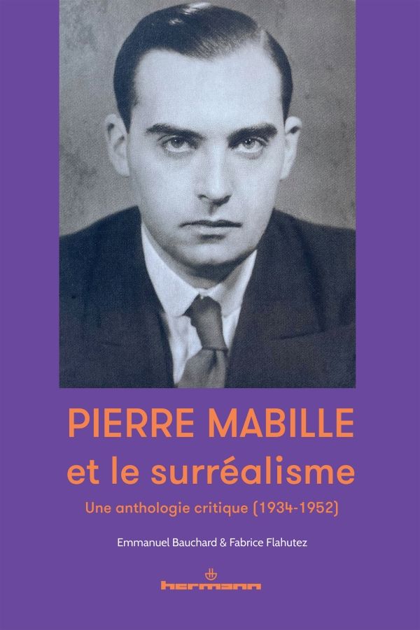 Pierre Mabille et le surréalisme. Une anthologie critique, 1934-1952 (Emmanuel Bauchard, Fabrice Flahutez, éds.)