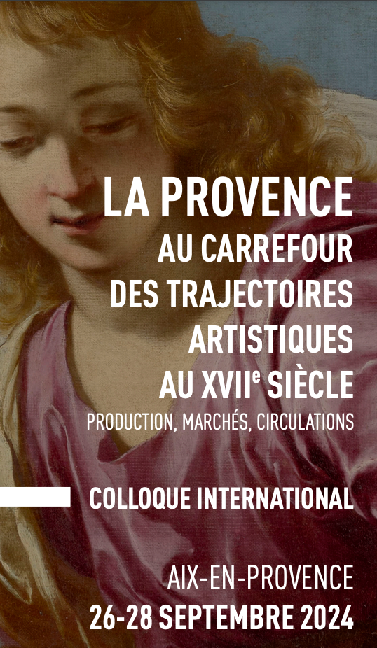 La Provence au carrefour des trajectoires artistiques au XVIIe siècle. Production, marchés, circulations (Aix-en-Provence)