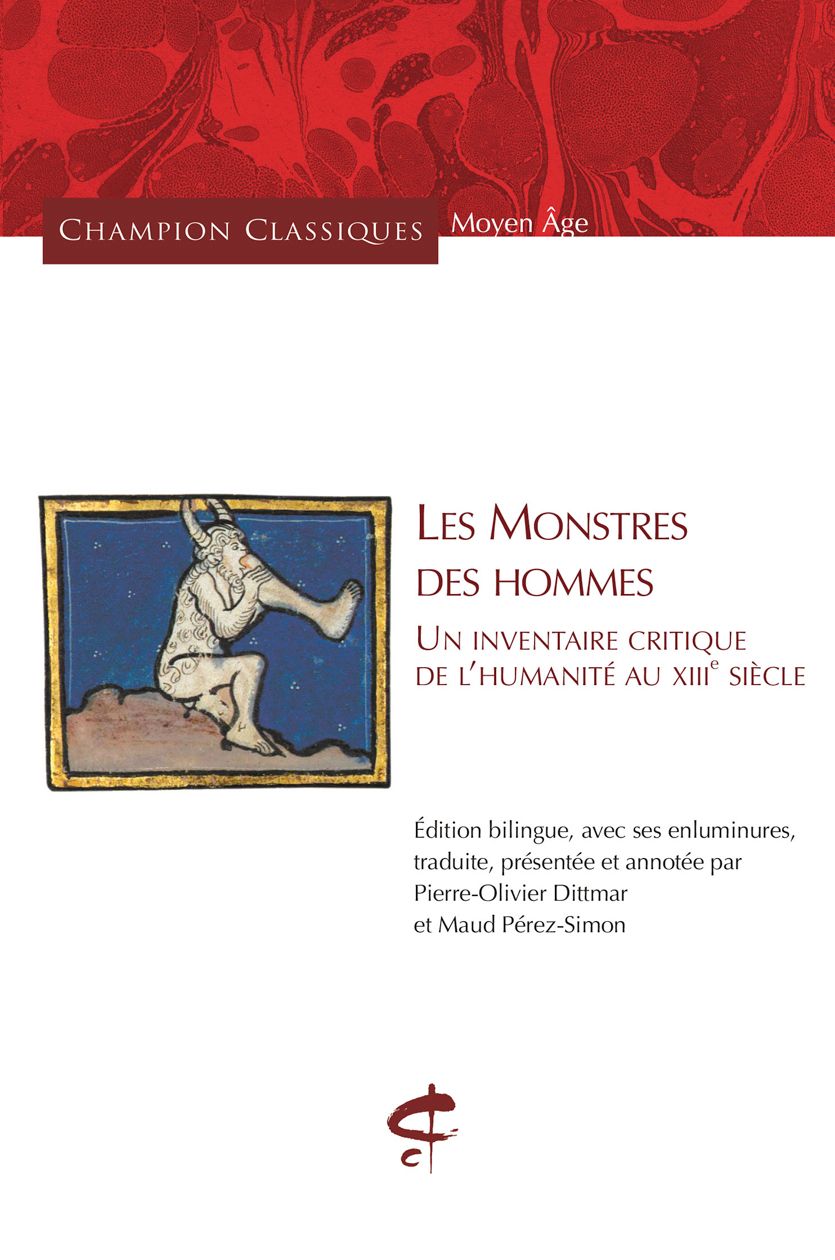 Les Monstres des hommes. Un inventaire critique de l'humanité au XIIIe siècle (ed. Pierre-Olivier Dittmar & Maud Pérez-Simon).