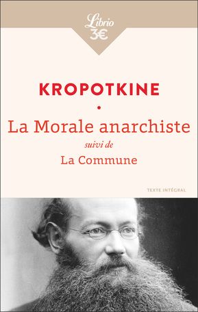 Pierre Kropotkine, La Morale anarchiste, suivi de La Commune