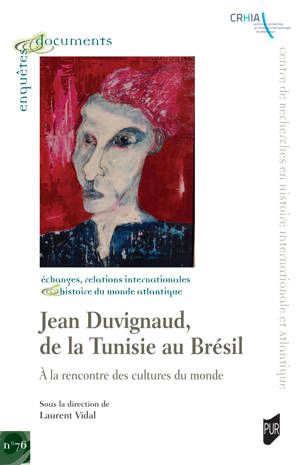 Vidal Laurent (dir.), Jean Duvignaud, de la Tunisie au Brésil