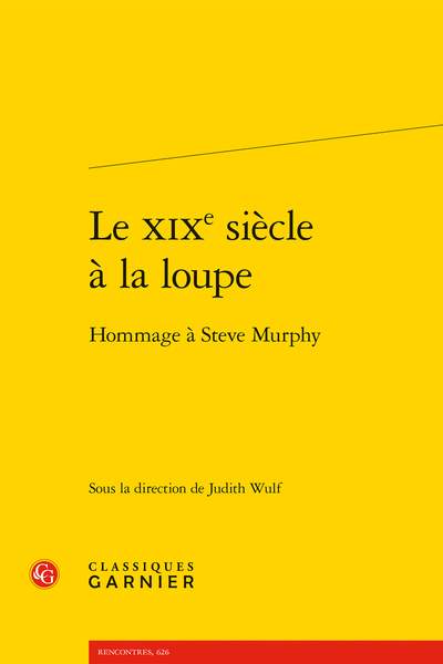 Judith Wulf (dir.), Le XIXe siècle à la loupe. Hommage à Steve Murphy