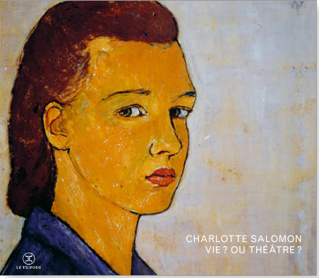 Charlotte Salomon, Vie ? ou Théâtre ?