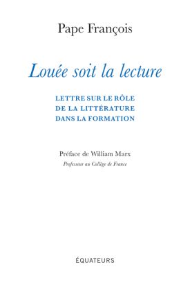 Pape François, Louée soit la lecture (préf. de William Marx)