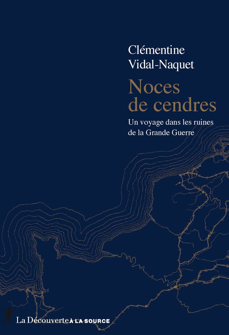 Clémentine Vidal-Naquet, Noces de cendres. Un voyage dans les ruines de la Grande Guerre