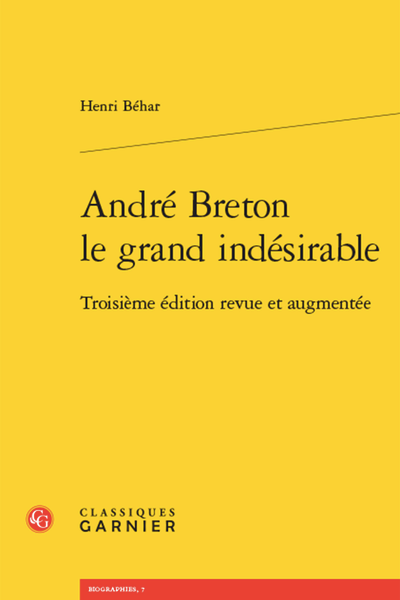 Henri Béhar, André Breton le grand indésirable. Troisième édition revue et augmentée