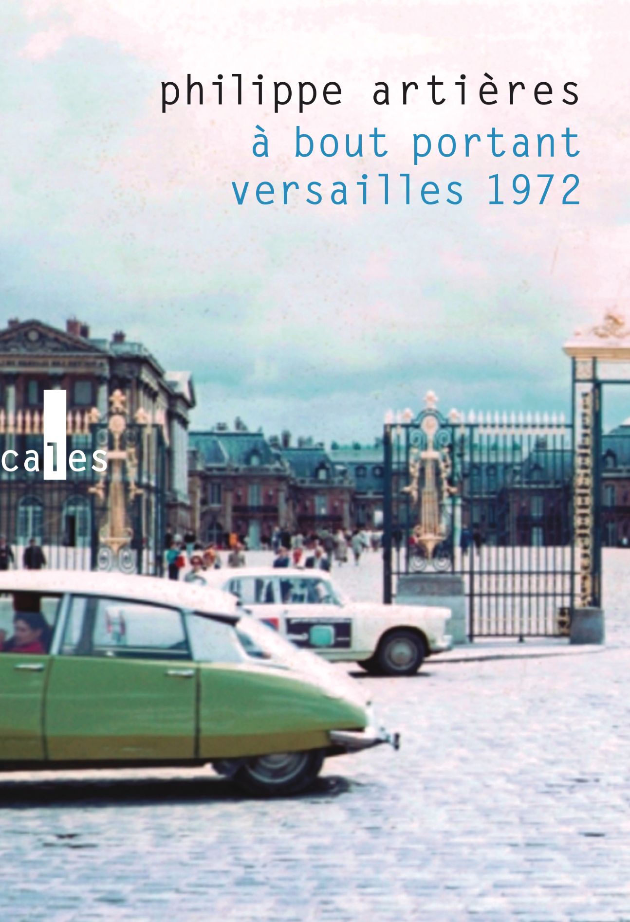 Philippe Artières, À bout portant. Versailles 1972