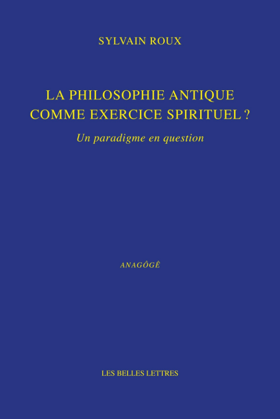 Sylvain Roux, La philosophie antique comme exercice spirituel ?