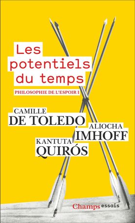   Aliocha Imhoff, Kantuta Quiros, Camille de Toledo, Les potentiels du temps (Philosophie de l'espoir, 1)