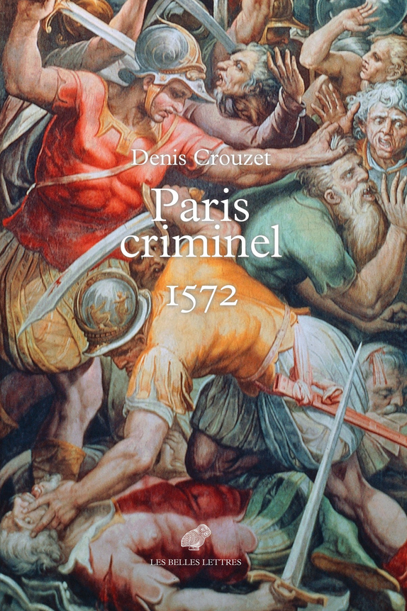 Denis Crouzet, Paris criminel, 1572