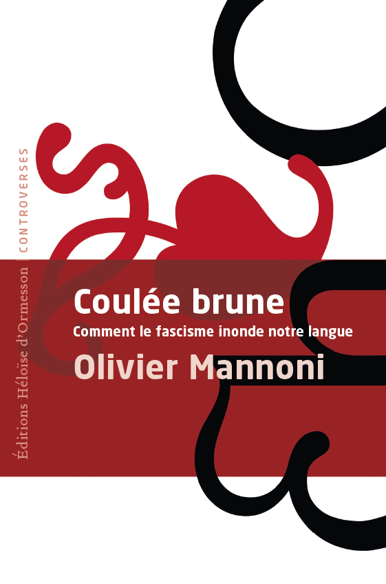 Olivier Mannoni, Coulée brune. Comment le fascisme inonde notre langue