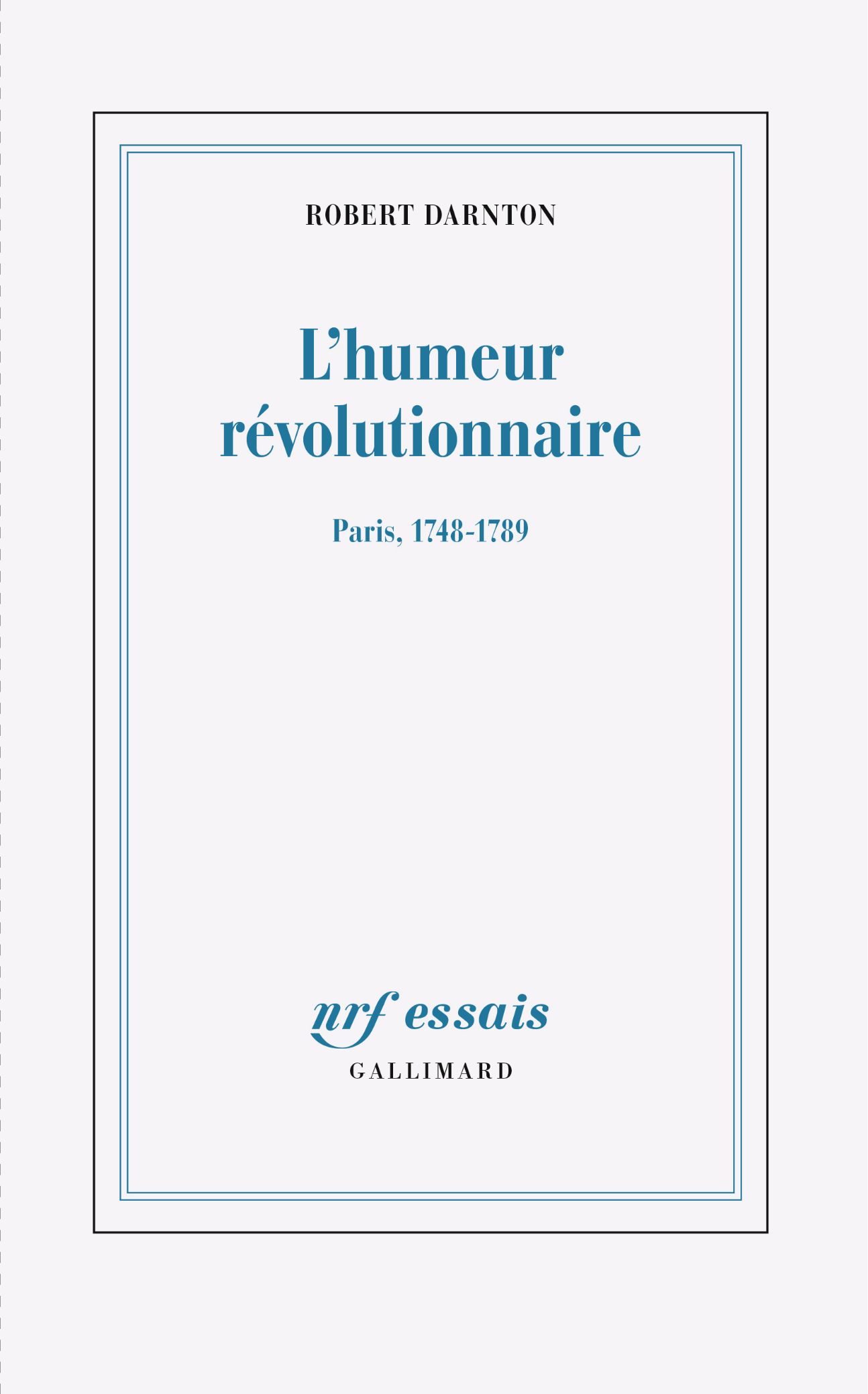 Robert Darnton, L'humeur révolutionnaire. Paris, 1748-1789