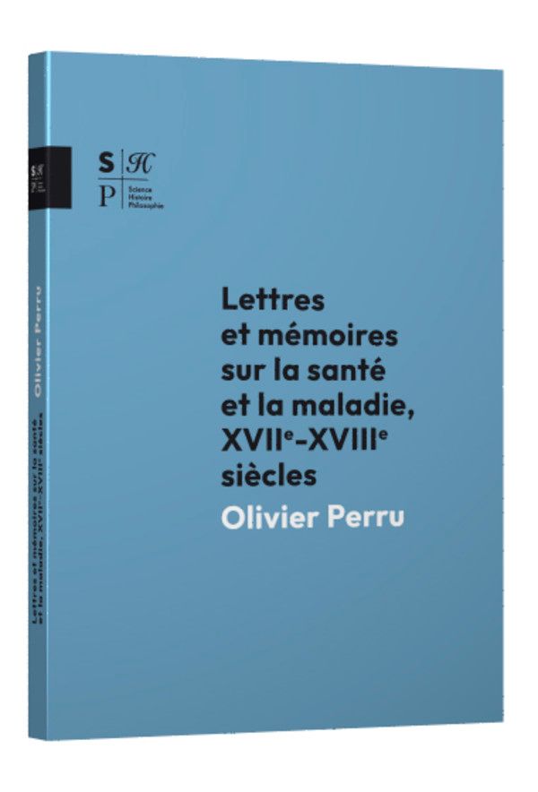 Olivier Perru, Lettres et mémoires sur la santé et la maladie. XVIIe -XVIIIe s.