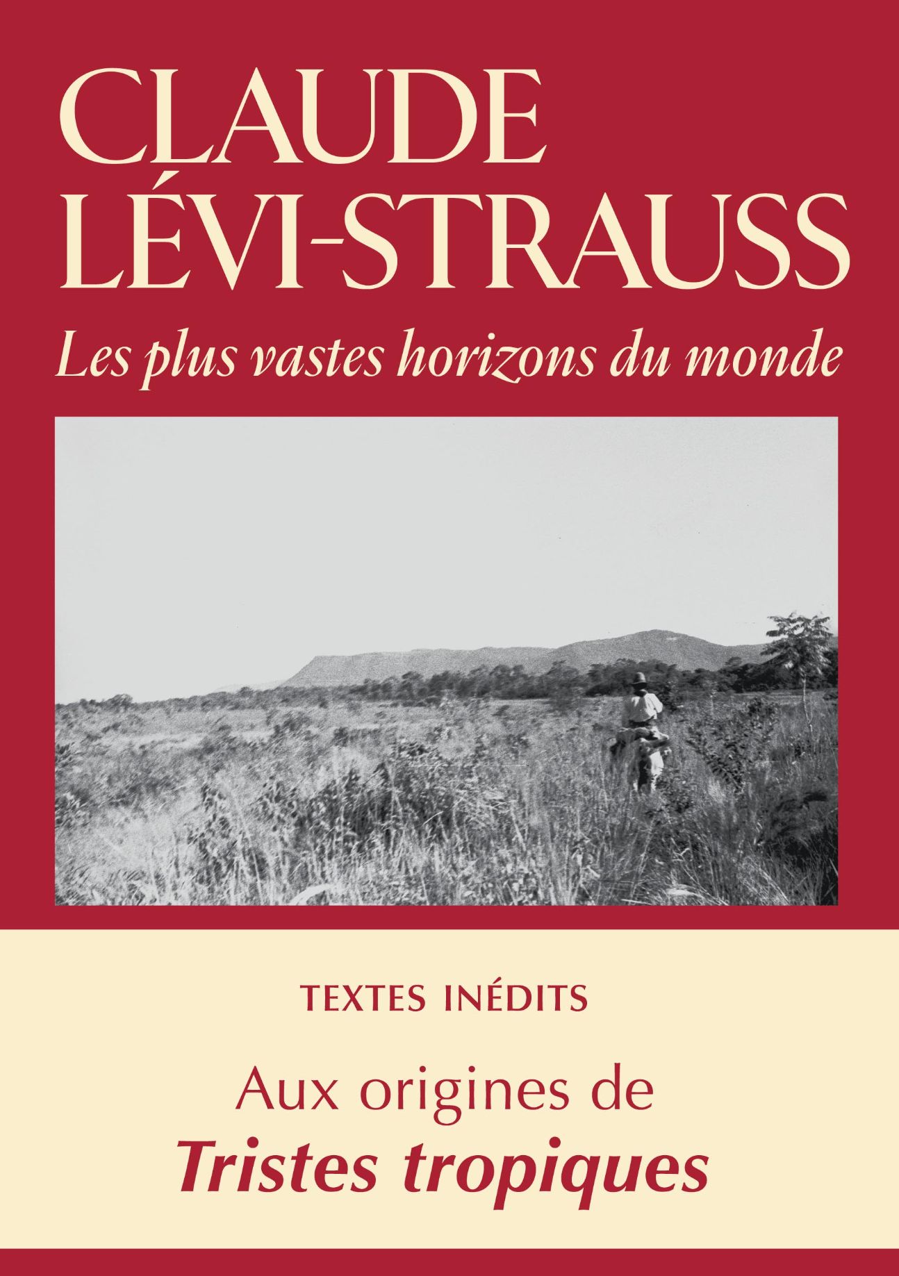 Claude Levi-Strauss, Les plus vastes horizons du monde