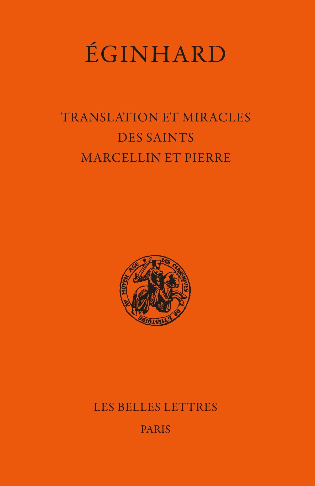 Éginhard, Translation et miracles des saints Marcellin et Pierre (éd. Marie-Céline Isaïa et Michel Sot)