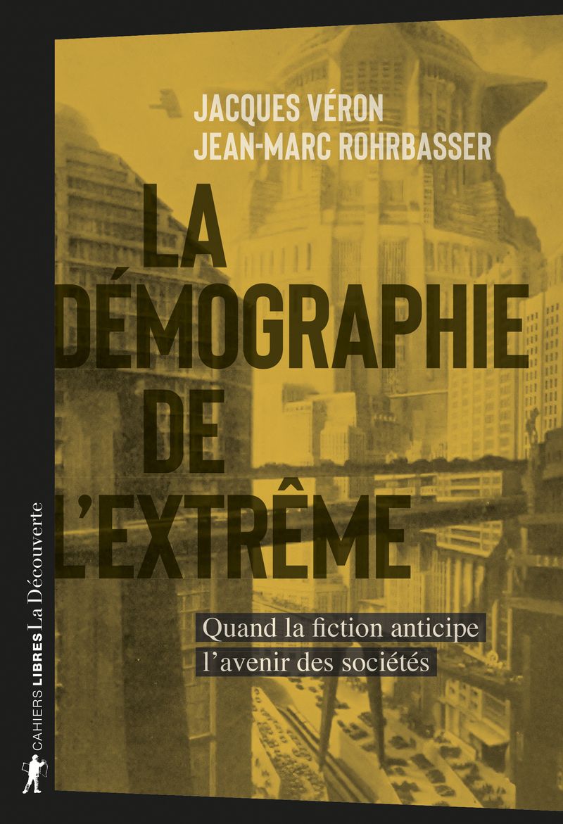 Jacques Véron, Jean-Marc Rohrbasser, La démographie de l'extrême. Quand la fiction anticipe l'avenir des sociétés