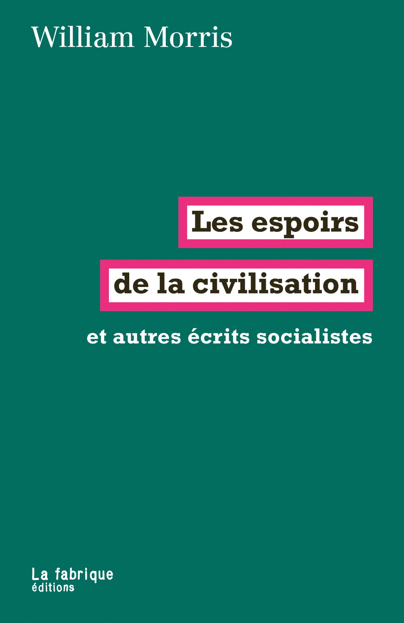 William Morris, Les espoirs de la civilisation et autres écrits socialistes