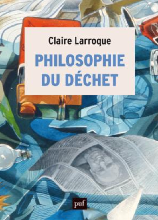 Claire Larroque, Philosophie du déchet