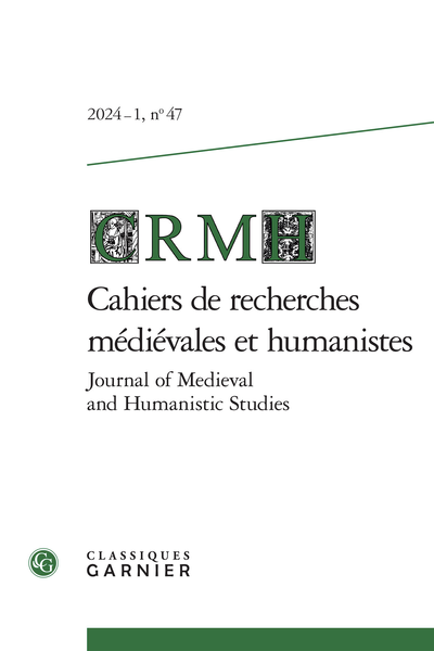 Cahiers de recherches médiévales et humanistes / Journal of Medieval and Humanistic Studies 2024 – 1, n° 47 (dir. Estelle Doudet)