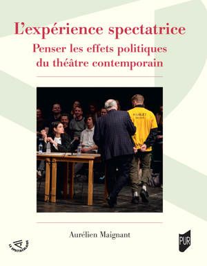 Aurélien Maignant, L’expérience spectatrice. Penser les effets politiques du théâtre contemporain