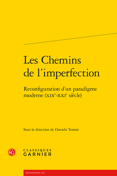 Daniela Tononi, Les Chemins de l’imperfection. Reconfiguration d’un paradigme moderne (XIXe-XXIe s.)