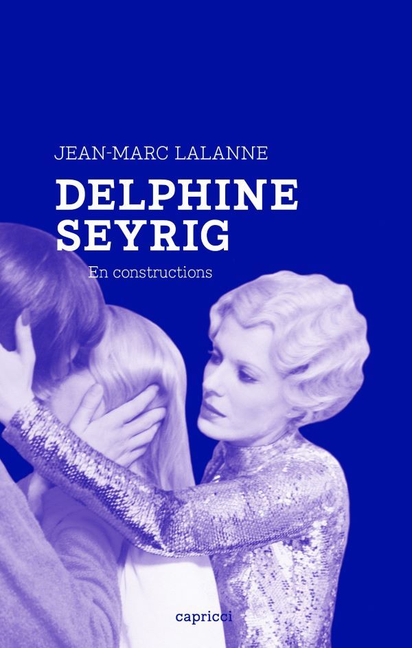 Jean-Marc Lalanne, Delphine Seyrig. En constructions