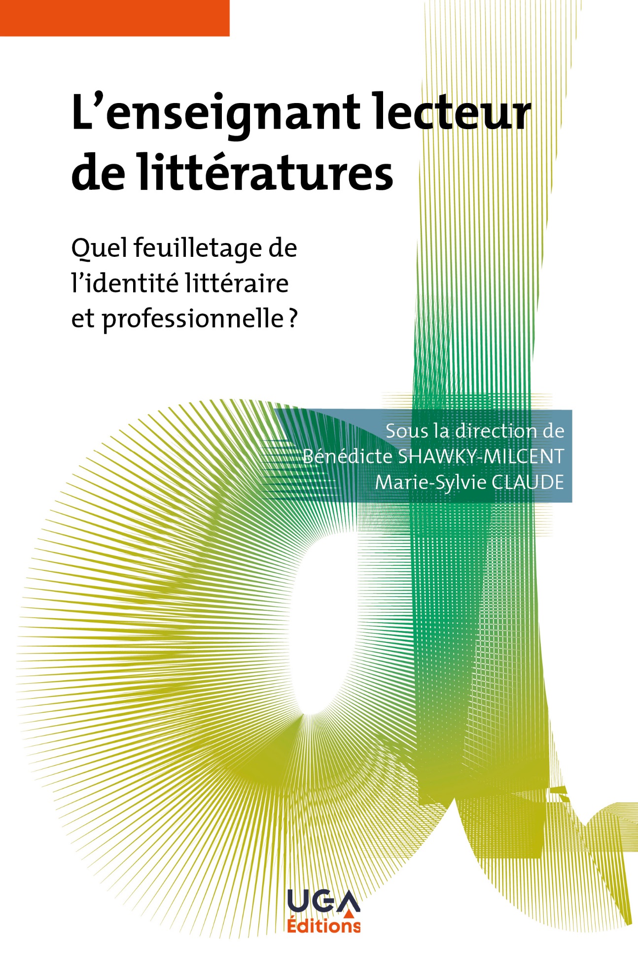 Bénédicte Shawky-Milcent, Marie-Sylvie Claude (dir.), L'enseignant lecteur de littératures. Quel feuilletage de l'identité littéraire et professionnelle ?