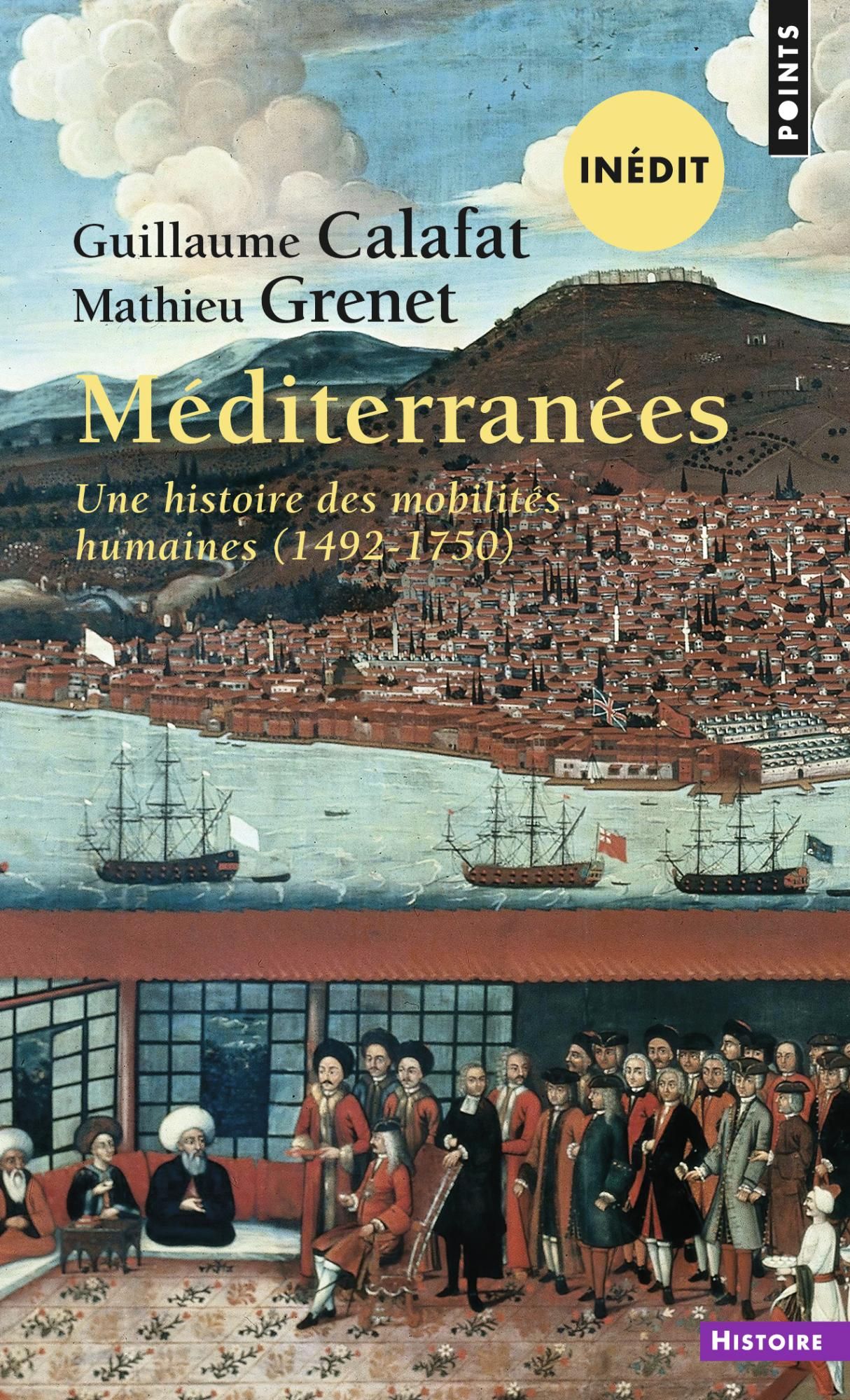 Guillaume Calafat, Mathieu Grenet, Méditerranées. Une histoire des mobilités humaines (1492-1750)