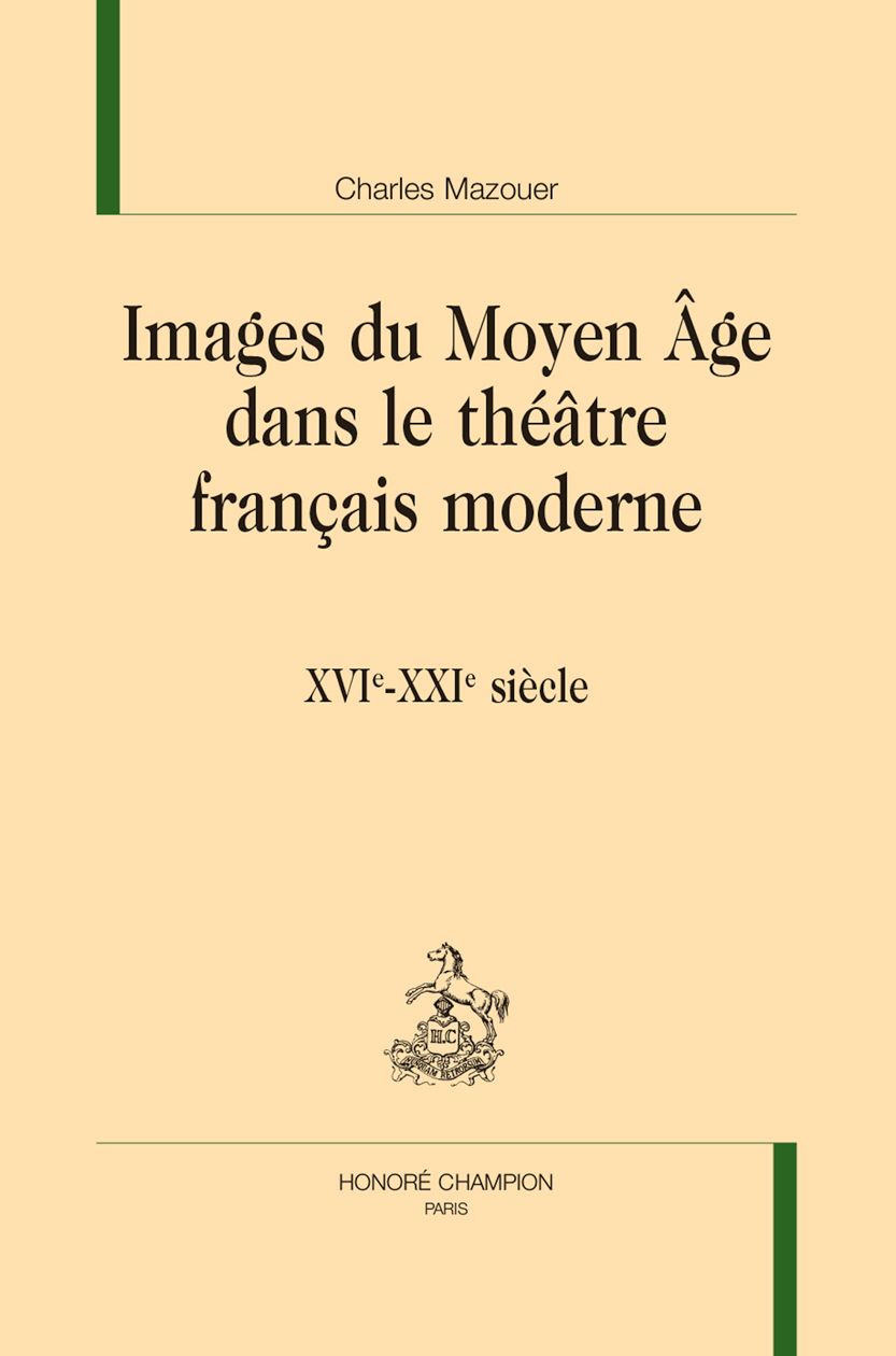 Charles Mazouer, Images du Moyen Âge dans le théâtre français moderne (XVIe-XXIe siècle)