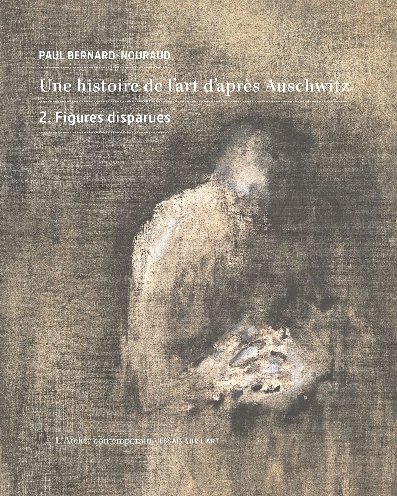 Paul Bernard-Nouraud, Une histoire de l'art d'après Auschwitz, vol. 2 : Figures disparues