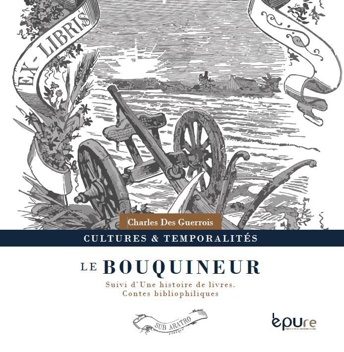 Charles des Guerrois , Le Bouquineur, suivi d'Une histoire de livres