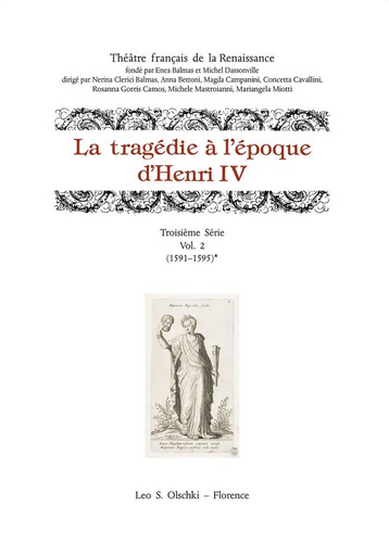 La Tragédie à l’époque d’Henri IV. Troisième série, Vol. 2, Théâtre français de la Renaissance (éd. Rosanna Gorris Camos & Anna Bettoni)