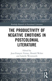 Jean-François Vernay, Donald R. Wehrs, Isabelle Wentworth (éds.), The Productivity of Negative Emotions in Postcolonial Literature