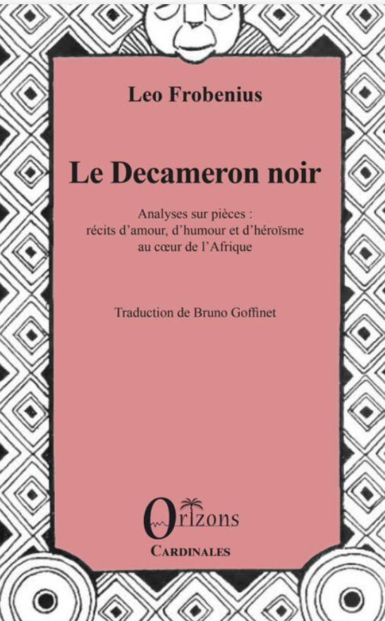 Leo Frobenius, Le Decameron noir. Analyses sur pièces : récits d'amour, d'humour et d'héroïsme au cœur de l'Afrique