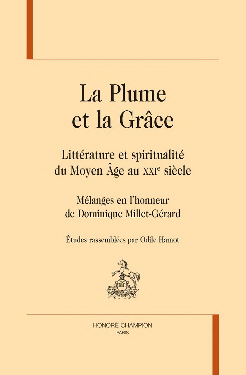 Odile Hamot (dir.), La Plume et la Grâce. Littérature et spiritualité du Moyen Âge au XXIe siècle. Mélanges en l'honneur de Dominique Millet-Gérard