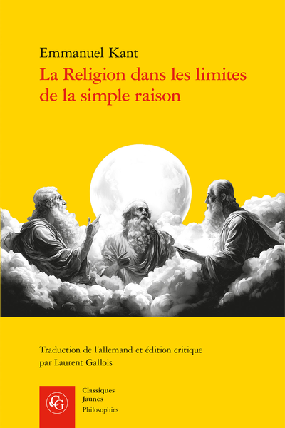 Emmanuel Kant, La Religion dans les limites de la simple raison (éd. Laurent Gallois)