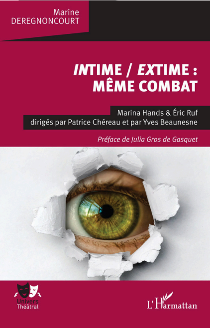 Marine Deregnoncourt, Intime / Extime. Même combat. Marina Hands & Éric Ruf dirigés par Patrice Chéreau & par Yves Beaunesne