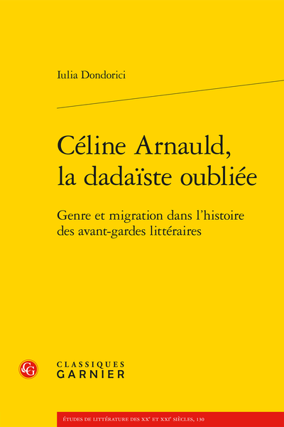 Iulia Dondorici , Céline Arnauld, la dadaïste oubliée. Genre et migration dans l’histoire des avant-gardes littéraires