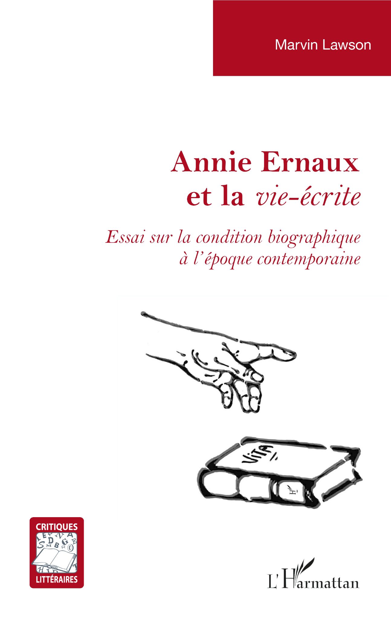 Marvin Lawson, Annie Ernaux et la vie-écrite. Essai sur la condition biographique à l’époque contemporaine