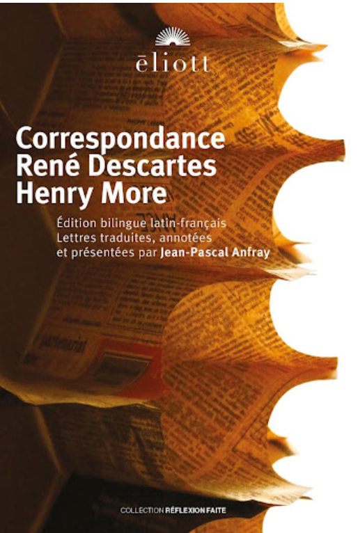 René Descartes, Henry More, Correspondance (éd. Jean-Pascal Anfray)